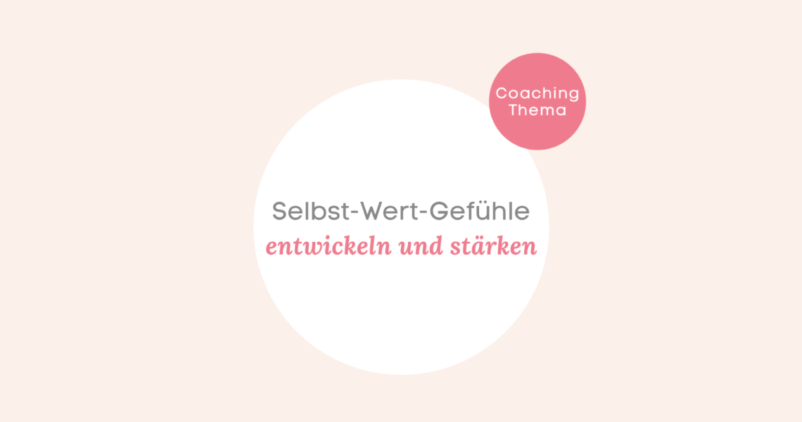 Selbst-Wert-Gefühle.